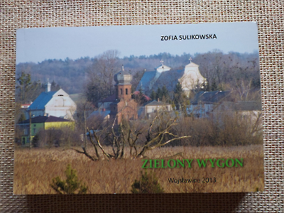 Zofia Sulikowska „Zielony wygon” 2013 Publikacja zawiera teksty wierszy i pieśni wykonywanych przez Zofię Sulikowską – pieśniarkę zamieszkałą przy ul Grabowieckiej. Zbiór zawiera zarówno znane pieśni ludowe (często w wersjach lokalnych - nie notowanych wcześniej przez etnografów) jak również kompozycje własne pani Zofii. 